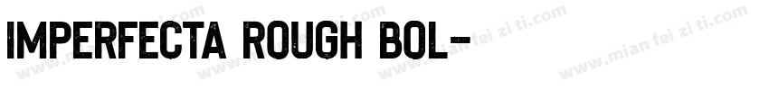 Imperfecta Rough Bol字体转换